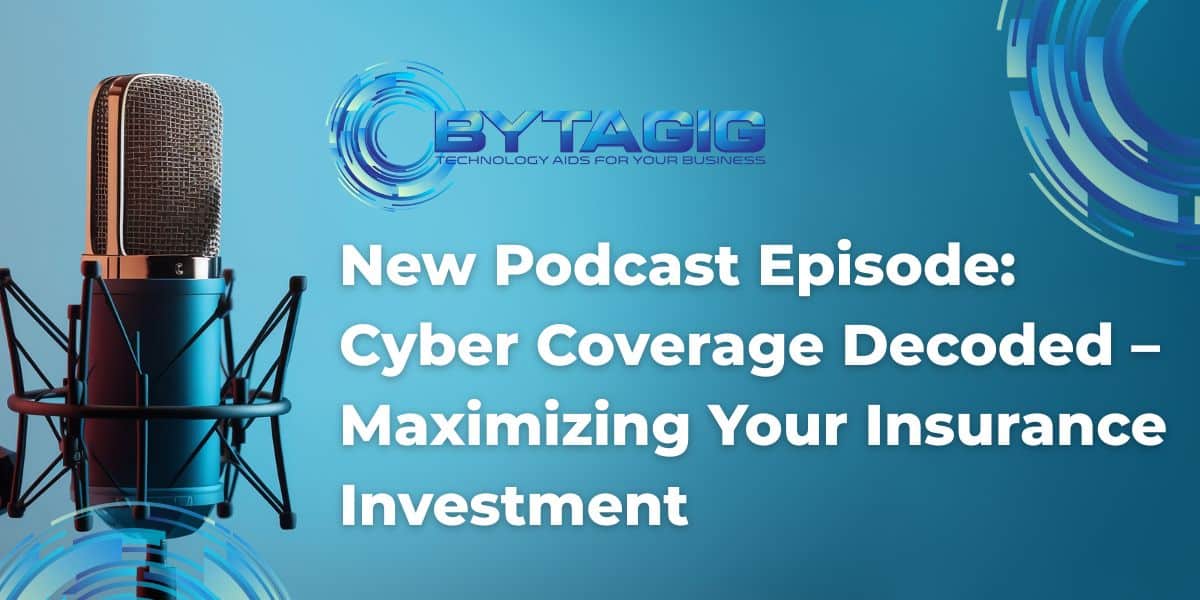 New Podcast Episode: Cyber Coverage Decoded – Maximizing Your Insurance Investment